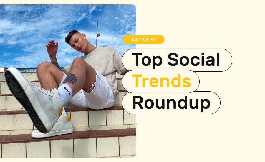 Top social trends roundup. Edition #3