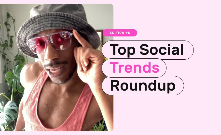 Top social trends roundup. Edition #5