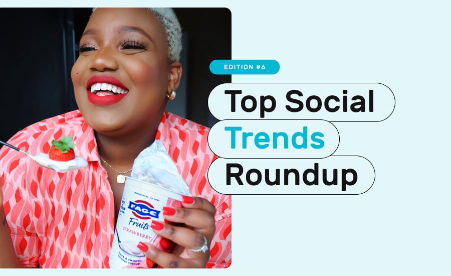 Top social trends roundup. Edition #6